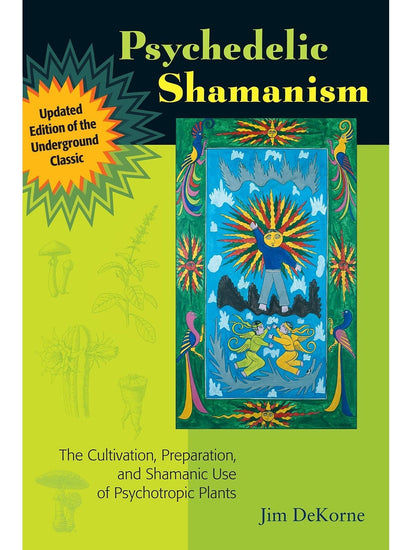 Shamanism Books Psychedelic Shamanism, Updated Ed. The Cultivation, Preparation & Shamanic Use of Psychotropic Plants - Jim DeKorne
