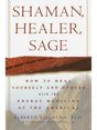 Shamanism Books Shaman, Healer, Sage: How to Heal Yourself & Others with the Energy Medicine of the Americas - Alberto Villoldo