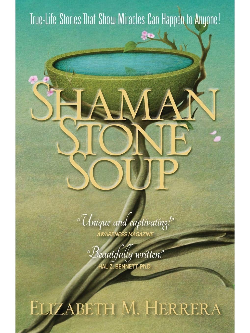 Shamanism Books Shaman Stone Soup - Shaman Elizabeth Herrera