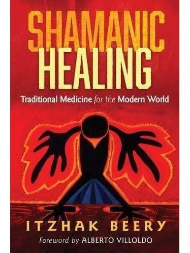 Shamanism Books Shamanic Healing: Traditional Medicine for the Modern World by Itzhak Beery