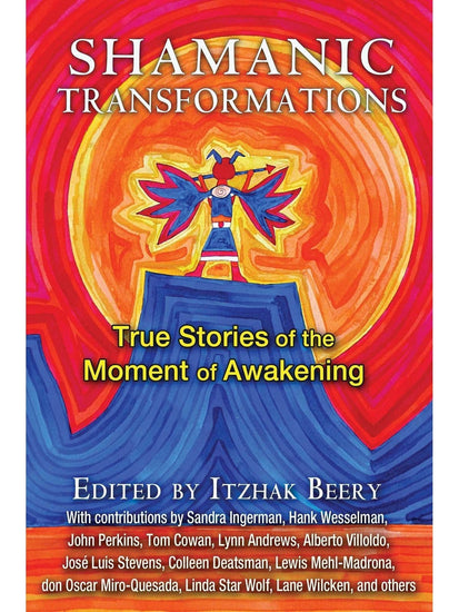 Shamanism Books Shamanic Transformations: True Stories of the Moment of Awakening