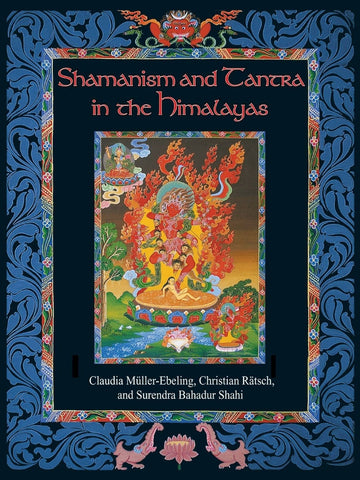 Shamanism and Tantra in the Himalayas - Claudia Muller-Ebeling, Christian Ratsch and Surendra Bahadur Shahi