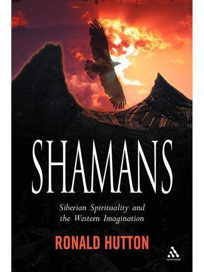 Shamanism Books Shamans: Siberian Spirituality and the Western Imagination - Ronald Hutton