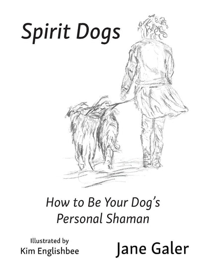 Shamanism Books Spirit Dogs: How to Be Your Dog's Personal Shaman by Jane Galer