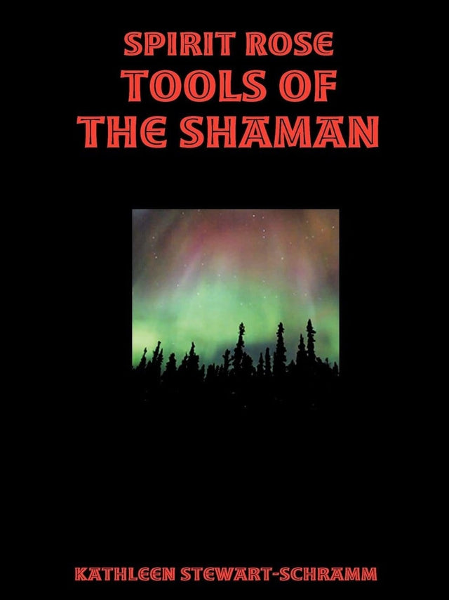 Shamanism Books Spirit Rose Tools of the Shaman - Kathleen Stewart-Schramm