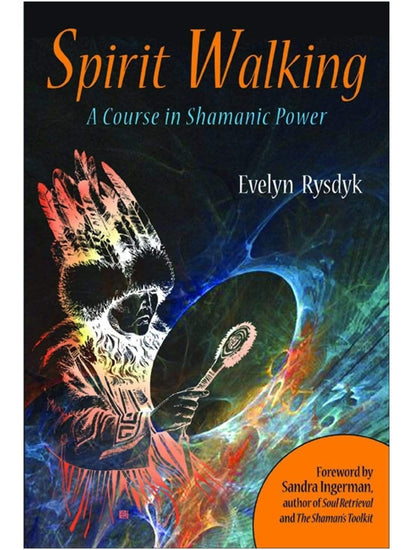 Shamanism Books Spirit Walking: A Course in Shamanic Power by Evelyn Rysdyk