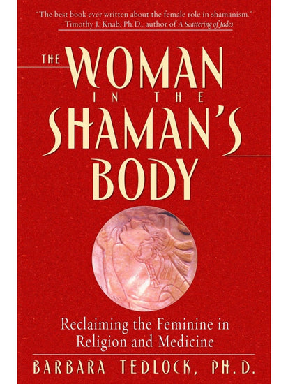 Shamanism Books The Woman in the Shaman's Body by Barbara Tedlock