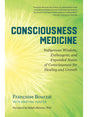 Spirituality Books Consciousness Medicine: Indigenous Wisdom, Entheogens, and Expanded States of Consciousness for Healing and Growth by Francoise Bourzat
