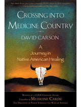 Spirituality Books Crossing Into Medicine Country: A Journey in Native American Healing - David Carson