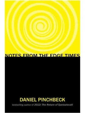 Notes from the Edge Times - Daniel Pinchbeck