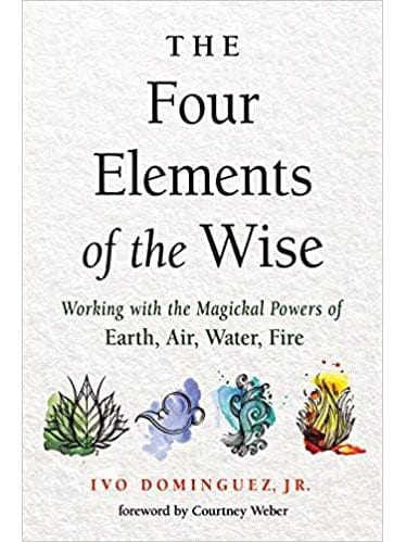 Spirituality Books The Four Elements of the Wise: Working with the Magickal Powers of Earth, Air, Water, Fire