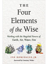 Spirituality Books The Four Elements of the Wise: Working with the Magickal Powers of Earth, Air, Water, Fire
