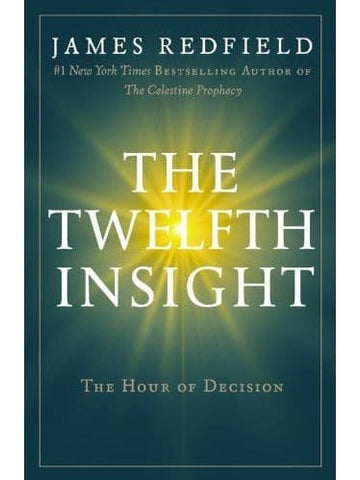 The Twelfth Insight: The Hour of Decision - James Redfield