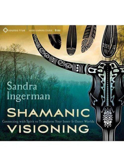 Spoken Word Shamanic Visioning-Connecting with Spirit to Transform Your Inner and Outer Worlds by Sandra Ingerman